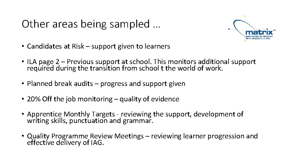 Other areas being sampled … • Candidates at Risk – support given to learners