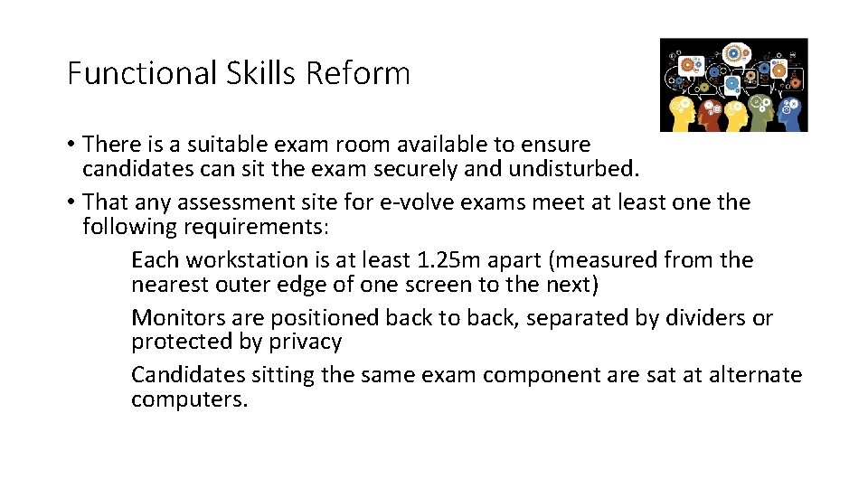 Functional Skills Reform • There is a suitable exam room available to ensure candidates