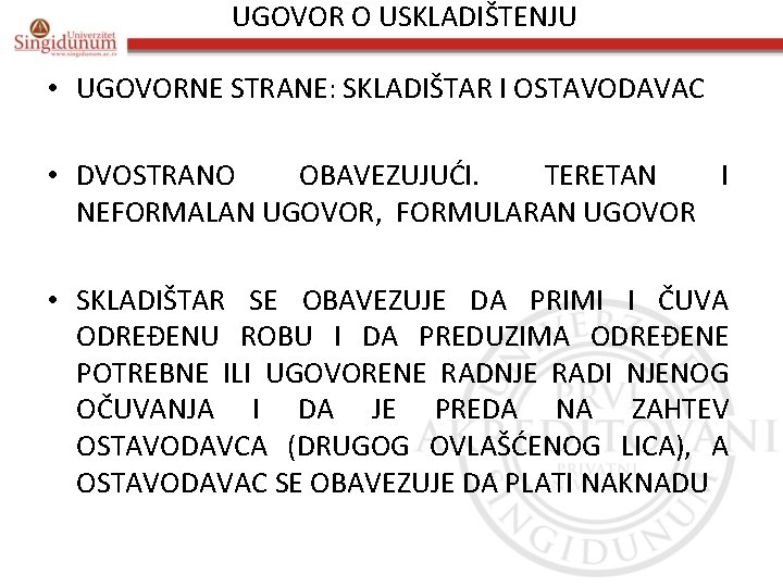 UGOVOR O USKLADIŠTENJU • UGOVORNE STRANE: SKLADIŠTAR I OSTAVODAVAC • DVOSTRANO OBAVEZUJUĆI. TERETAN I