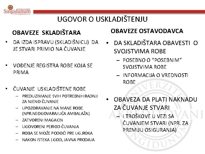 UGOVOR O USKLADIŠTENJU OBAVEZE SKLADIŠTARA • DA IZDA ISPRAVU (SKLADIŠNICU) DA JE STVARI PRIMIO