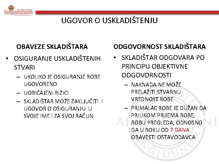 UGOVOR O USKLADIŠTENJU OBAVEZE SKLADIŠTARA ODGOVORNOST SKLADIŠTARA • OSIGURANJE USKLADIŠTENIH STVARI • SKLADIŠTAR ODGOVARA