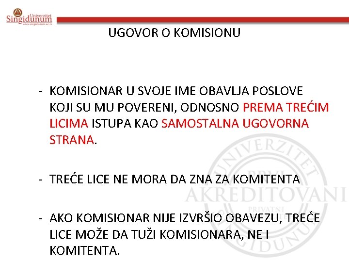 UGOVOR O KOMISIONU - KOMISIONAR U SVOJE IME OBAVLJA POSLOVE KOJI SU MU POVERENI,