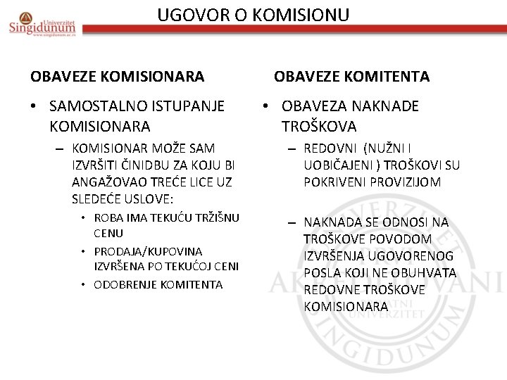 UGOVOR O KOMISIONU OBAVEZE KOMISIONARA • SAMOSTALNO ISTUPANJE KOMISIONARA OBAVEZE KOMITENTA • OBAVEZA NAKNADE