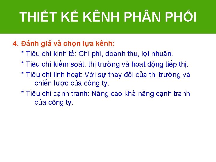 THIẾT KẾ KÊNH PH N PHỐI 4. Đánh giá và chọn lựa kênh: *