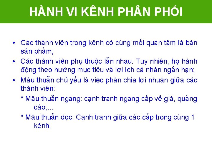 HÀNH VI KÊNH PH N PHỐI • Các thành viên trong kênh có cùng