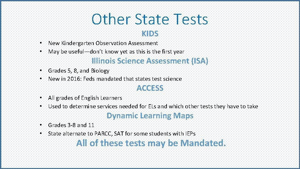 Other State Tests KIDS • New Kindergarten Observation Assessment • May be useful—don’t know