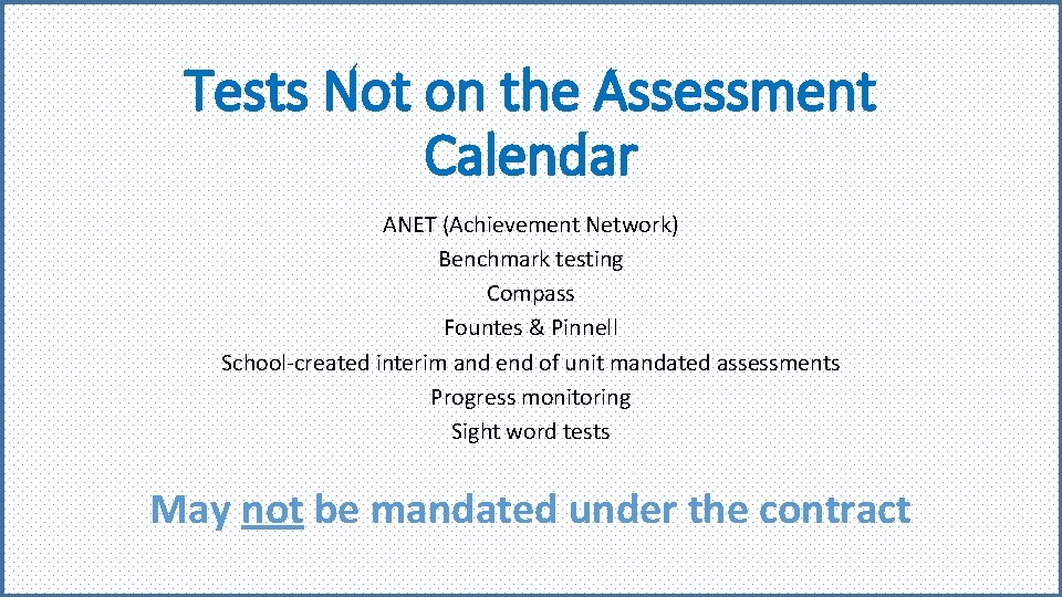 Tests Not on the Assessment Calendar ANET (Achievement Network) Benchmark testing Compass Fountes &
