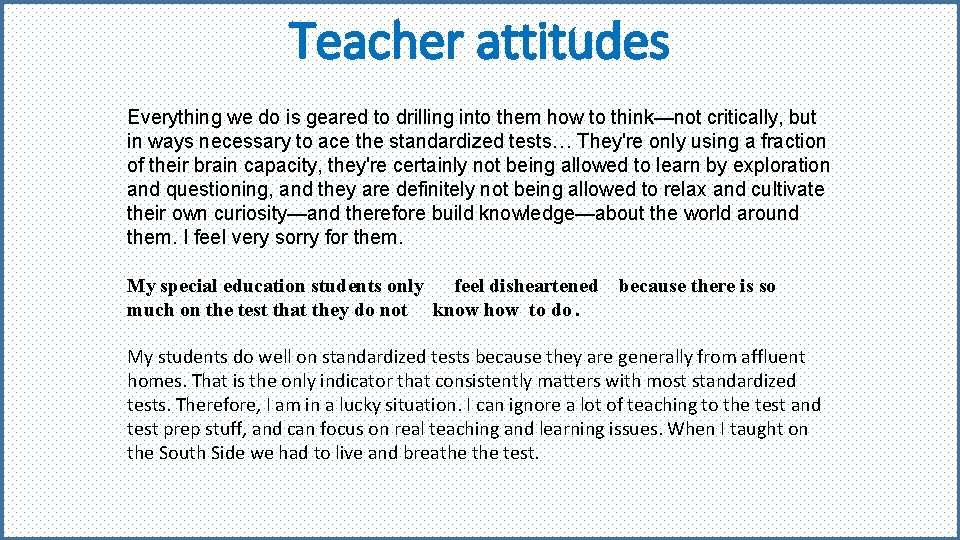 Teacher attitudes Everything we do is geared to drilling into them how to think—not