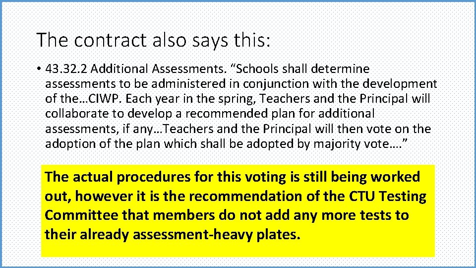 The contract also says this: • 43. 32. 2 Additional Assessments. “Schools shall determine