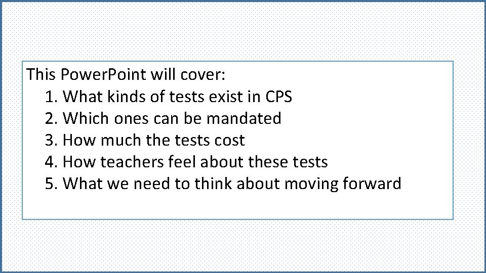This Power. Point will cover: 1. What kinds of tests exist in CPS 2.