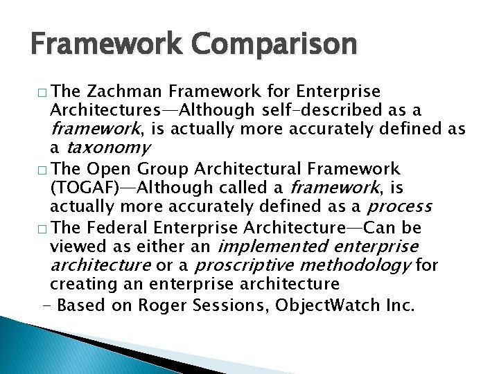 Framework Comparison � The Zachman Framework for Enterprise Architectures—Although self-described as a framework, is