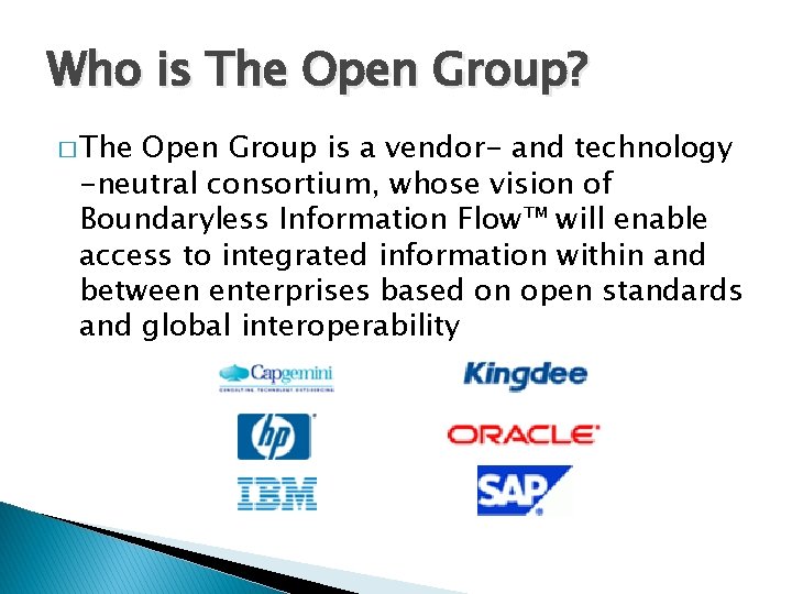 Who is The Open Group? � The Open Group is a vendor- and technology