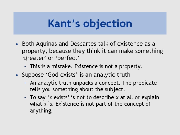 Kant’s objection • Both Aquinas and Descartes talk of existence as a property, because