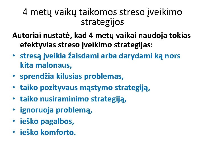 4 metų vaikų taikomos streso įveikimo strategijos Autoriai nustatė, kad 4 metų vaikai naudoja