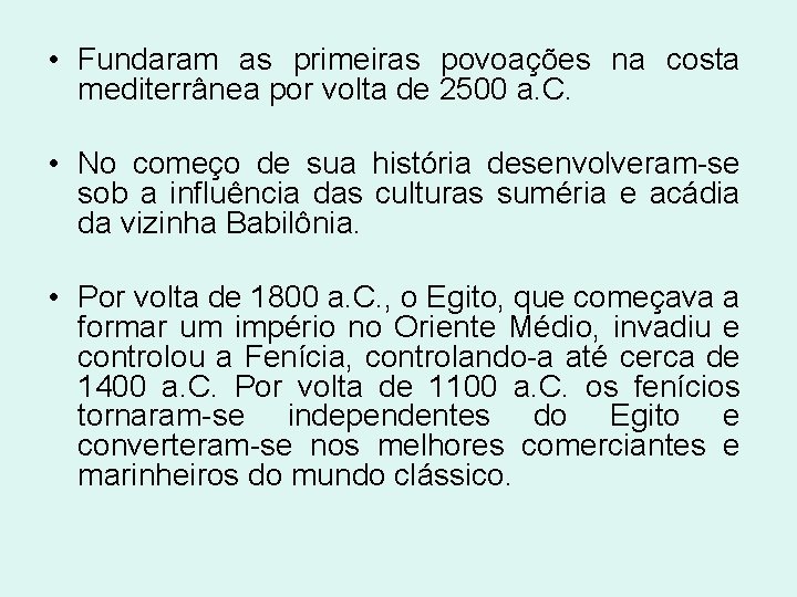  • Fundaram as primeiras povoações na costa mediterrânea por volta de 2500 a.