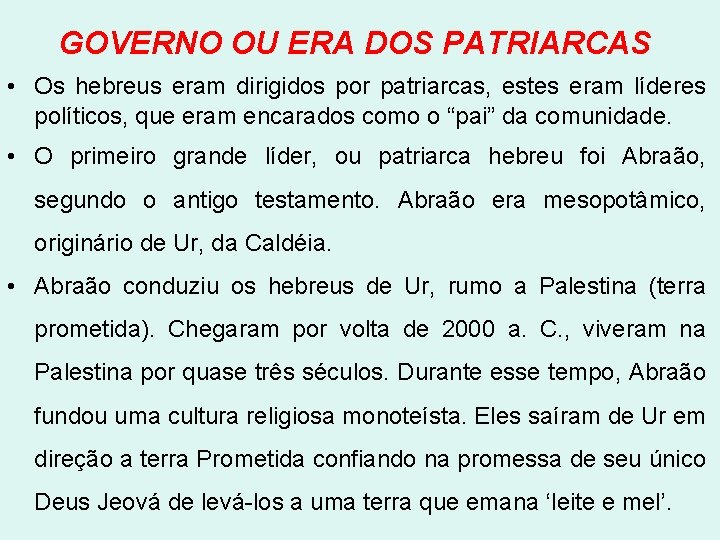 GOVERNO OU ERA DOS PATRIARCAS • Os hebreus eram dirigidos por patriarcas, estes eram