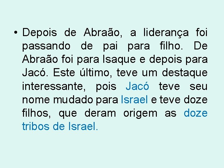  • Depois de Abraão, a liderança foi passando de pai para filho. De