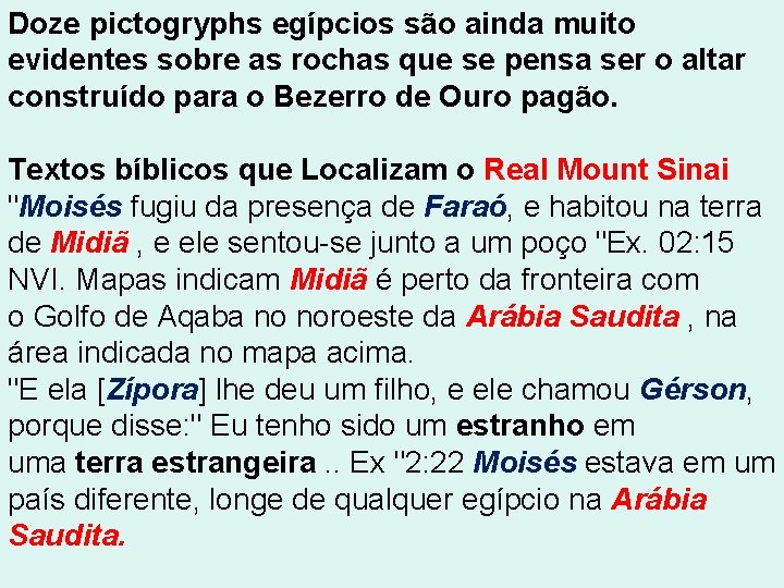 Doze pictogryphs egípcios são ainda muito evidentes sobre as rochas que se pensa ser