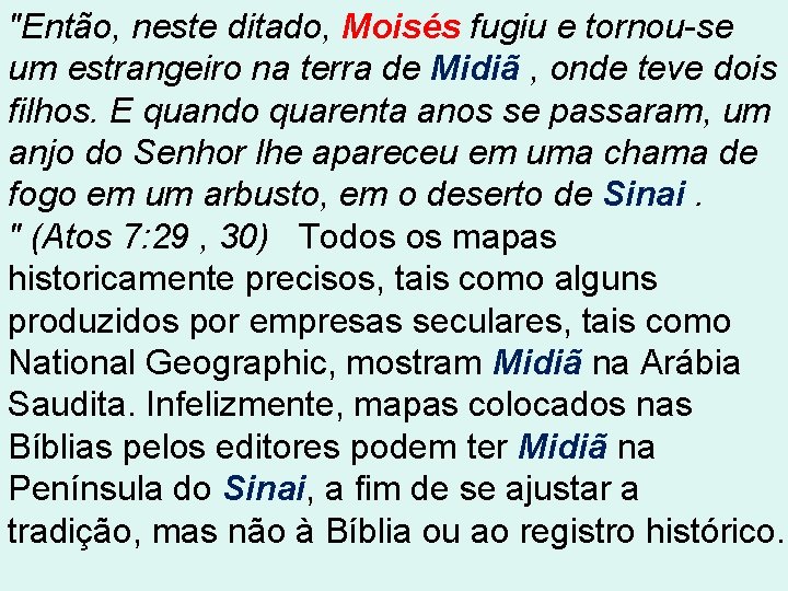 "Então, neste ditado, Moisés fugiu e tornou-se um estrangeiro na terra de Midiã ,