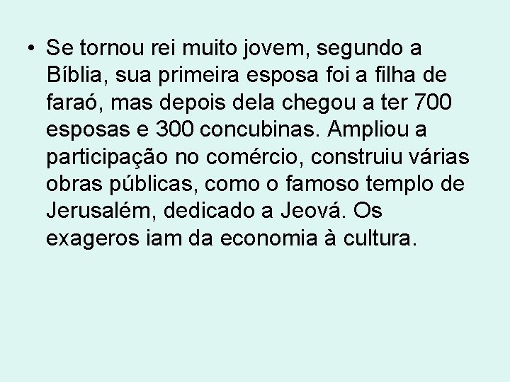  • Se tornou rei muito jovem, segundo a Bíblia, sua primeira esposa foi