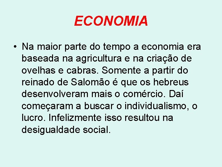 ECONOMIA • Na maior parte do tempo a economia era baseada na agricultura e