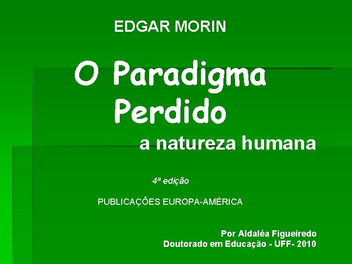 EDGAR MORIN O Paradigma Perdido a natureza humana 4ª edição PUBLICAÇÕES EUROPA-AMÉRICA Por Aldaléa