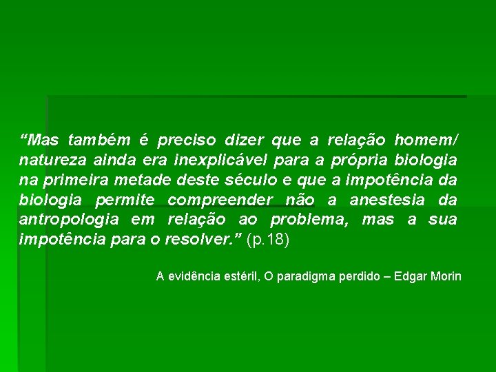 “Mas também é preciso dizer que a relação homem/ natureza ainda era inexplicável para