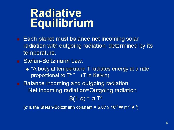 Radiative Equilibrium n n Each planet must balance net incoming solar radiation with outgoing