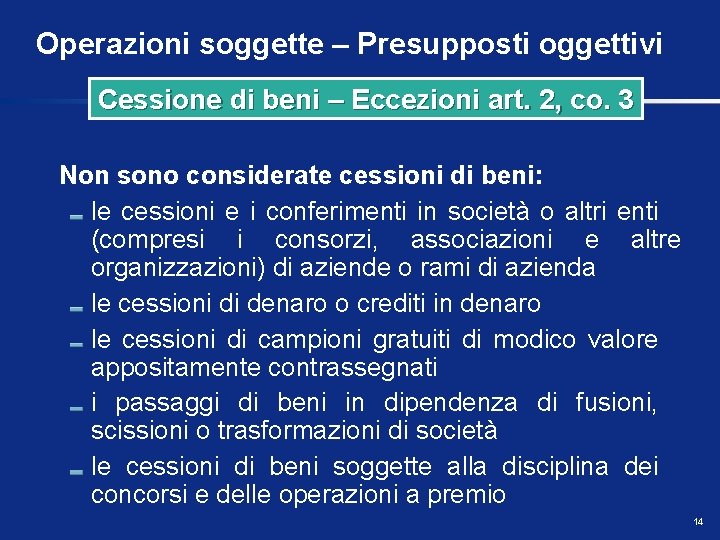 Operazioni soggette – Presupposti oggettivi Cessione di beni – Eccezioni art. 2, co. 3