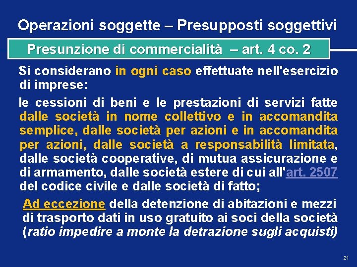 Operazioni soggette – Presupposti soggettivi Presunzione di commercialità – art. 4 co. 2 Si