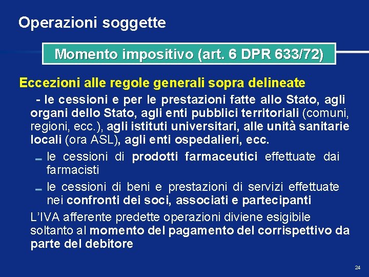 Operazioni soggette Momento impositivo (art. 6 DPR 633/72) Eccezioni alle regole generali sopra delineate