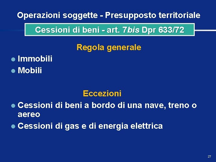 Operazioni soggette - Presupposto territoriale Cessioni di beni - art. 7 bis Dpr 633/72
