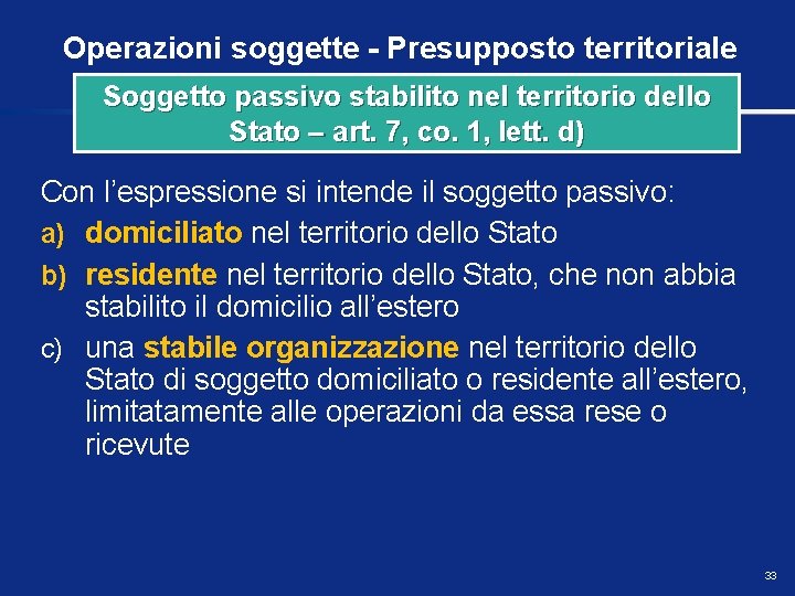 Operazioni soggette - Presupposto territoriale Soggetto passivo stabilito nel territorio dello Stato – art.