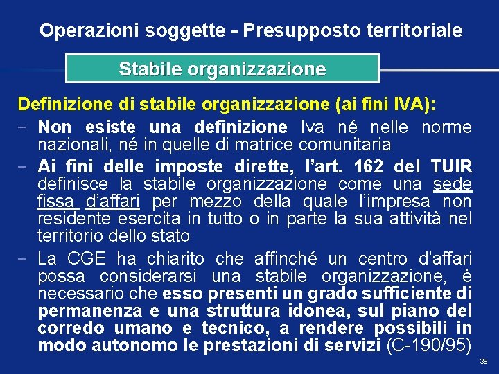 Operazioni soggette - Presupposto territoriale Stabile organizzazione Definizione di stabile organizzazione (ai fini IVA):