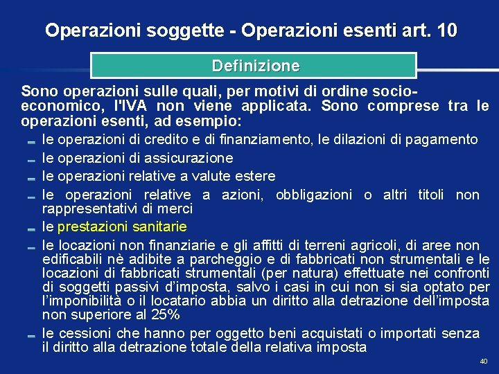 Operazioni soggette - Operazioni esenti art. 10 Definizione Sono operazioni sulle quali, per motivi