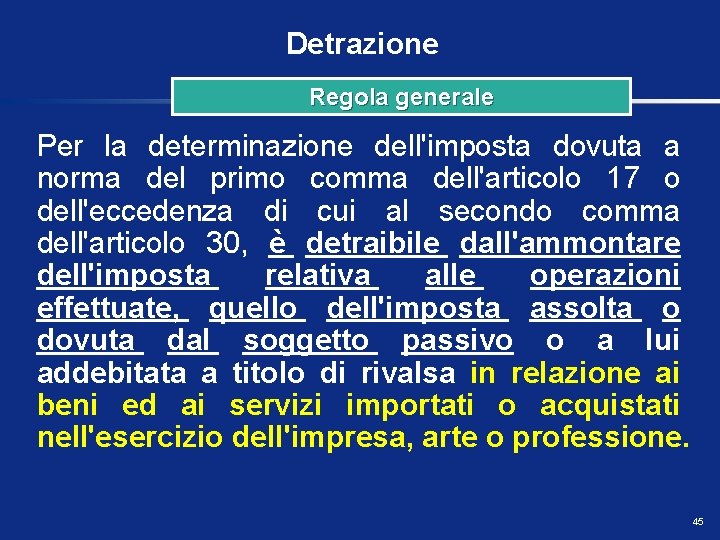 Detrazione Regola generale Per la determinazione dell'imposta dovuta a norma del primo comma dell'articolo