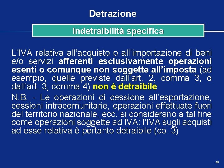 Detrazione Indetraibilità specifica L’IVA relativa all’acquisto o all’importazione di beni e/o servizi afferenti esclusivamente