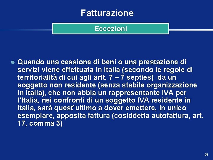 Fatturazione Eccezioni Quando una cessione di beni o una prestazione di servizi viene effettuata