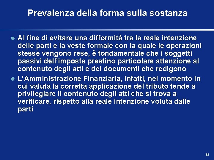 Prevalenza della forma sulla sostanza Al fine di evitare una difformità tra la reale