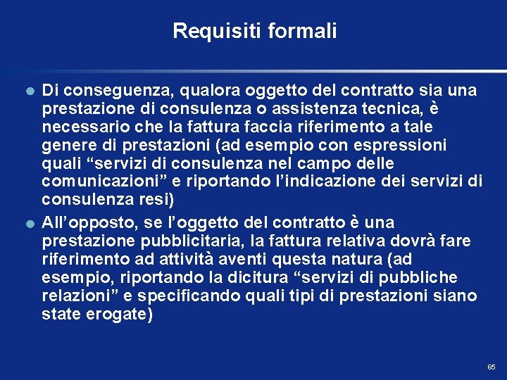 Requisiti formali Di conseguenza, qualora oggetto del contratto sia una prestazione di consulenza o