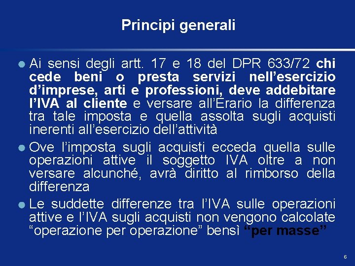 Principi generali Ai sensi degli artt. 17 e 18 del DPR 633/72 chi cede