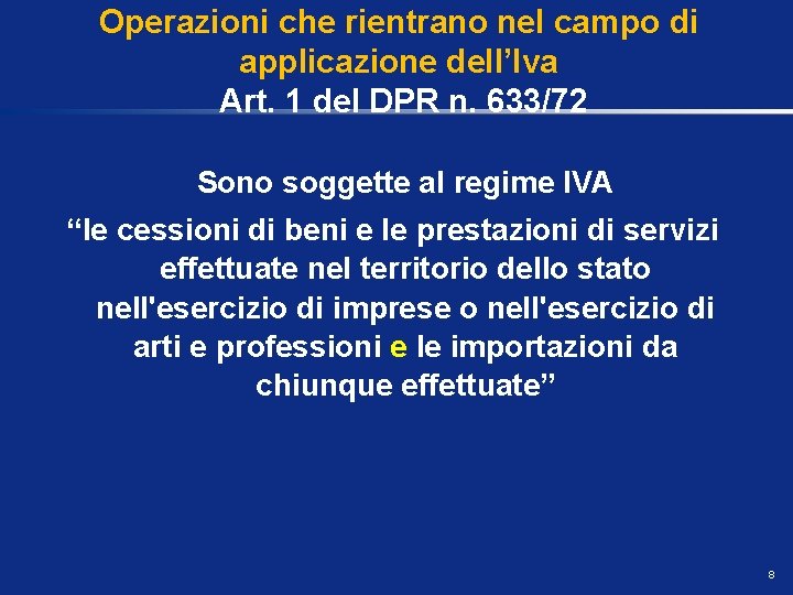 Operazioni che rientrano nel campo di applicazione dell’Iva Art. 1 del DPR n. 633/72