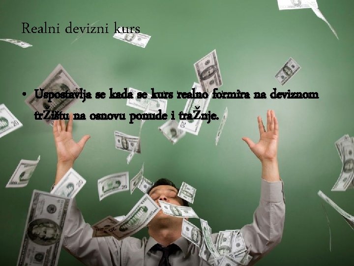 Realni devizni kurs • Uspostavlja se kada se kurs realno formira na deviznom tržištu Realni devizni kurs • Uspostavlja se kada se kurs realno formira na deviznom tržištu