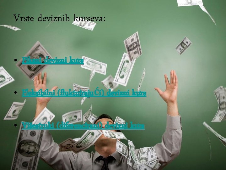 Vrste deviznih kurseva: • Fiksni devizni kurs • Fleksibilni (fluktuirajući) devizni kurs • Višestruki