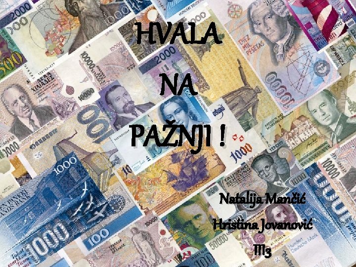 HVALA NA PAŽNJI ! Natalija Mančić Hristina Jovanović III 3 