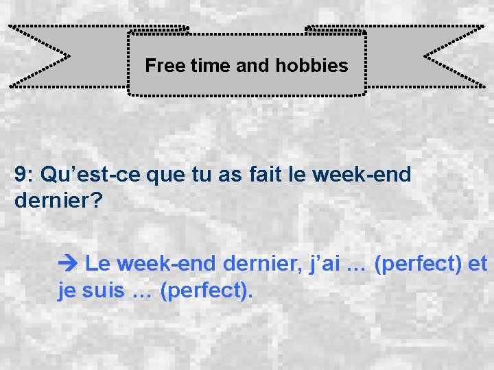 Free time and hobbies 9: Qu’est-ce que tu as fait le week-end dernier? Le