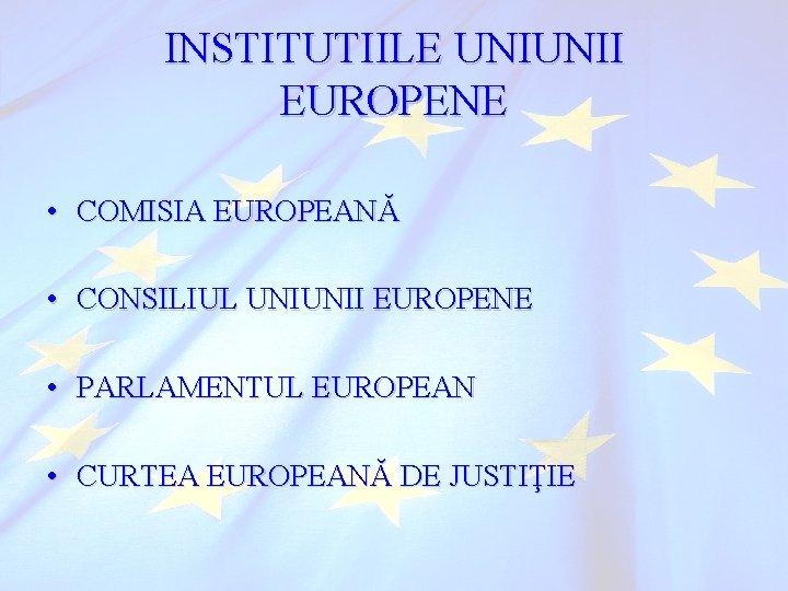 INSTITUTIILE UNIUNII EUROPENE • COMISIA EUROPEANĂ • CONSILIUL UNIUNII EUROPENE • PARLAMENTUL EUROPEAN •