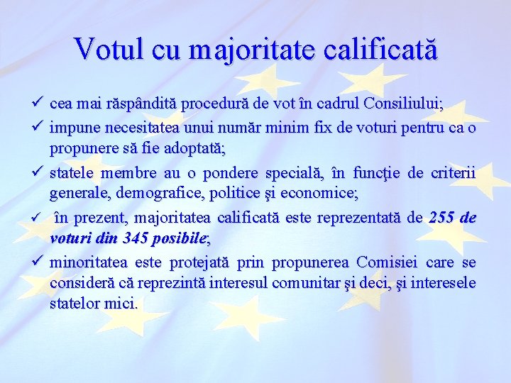 Votul cu majoritate calificată ü cea mai răspândită procedură de vot în cadrul Consiliului;