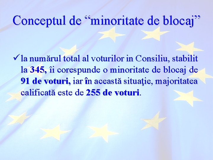 Conceptul de “minoritate de blocaj” ü la numărul total al voturilor in Consiliu, stabilit