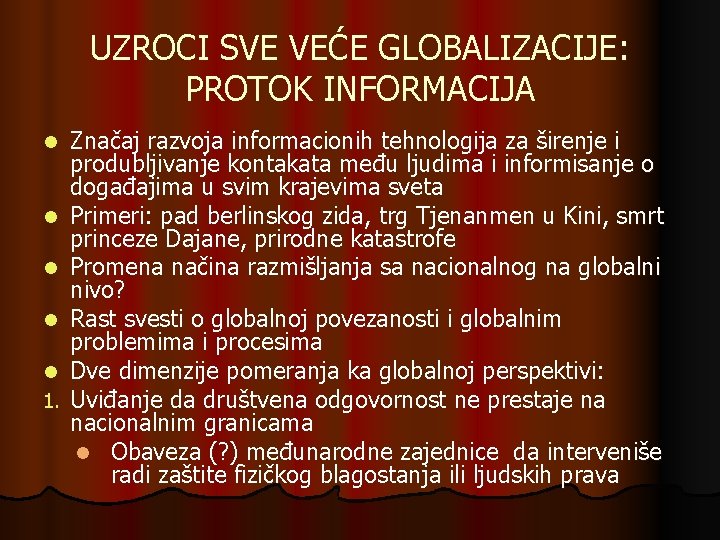 UZROCI SVE VEĆE GLOBALIZACIJE: PROTOK INFORMACIJA l l l 1. Značaj razvoja informacionih tehnologija